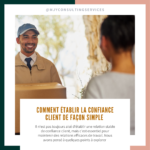 Comment établir une relation de confiance client simple